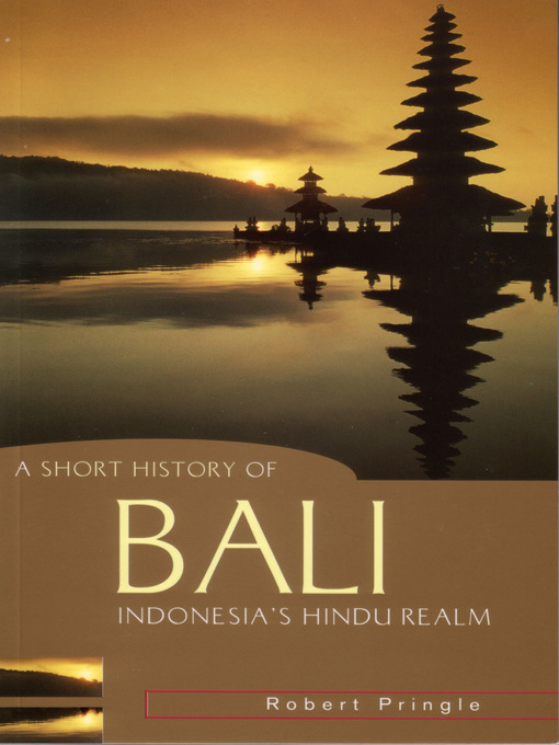 Title details for A Short History of Bali by Robert Pringle - Available